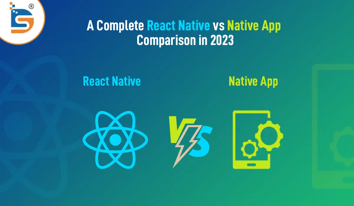 A-Complete-React-Native-Development-vs-Native-App-Development-Comparison-in-2023